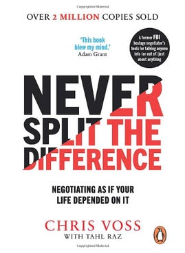 Penguin Never Split The Difference: Negotiating As If Your Life Depended On It 
