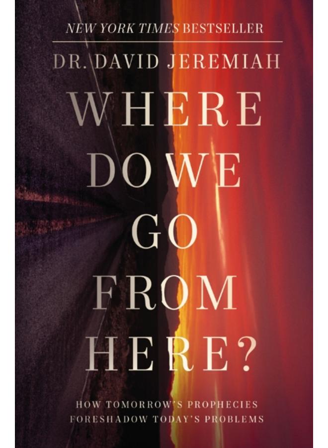 Where Do We Go from Here? : How Tomorrow's Prophecies Foreshadow Today's Problems