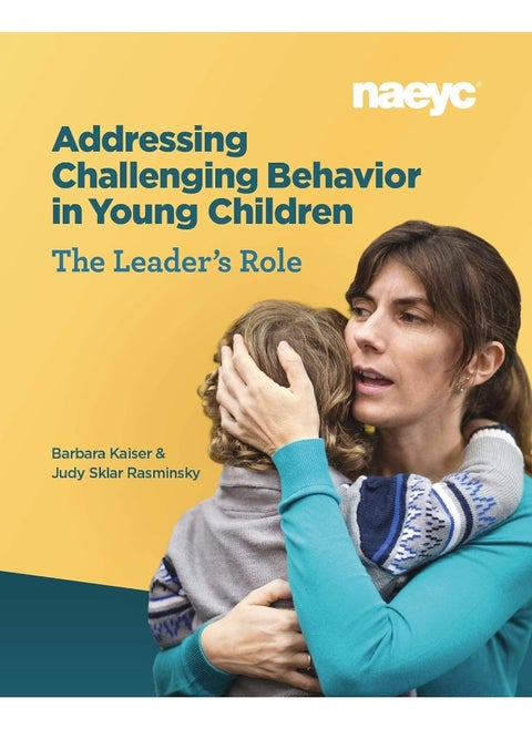 Addressing Challenging Behavior in Young Children: The Leader's Role