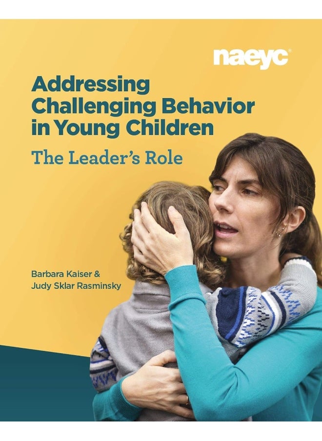 Addressing Challenging Behavior in Young Children: The Leader's Role