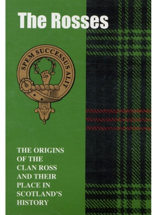 The Rosses The Origins of the Clan Ross and Their Place in History - Paperback
