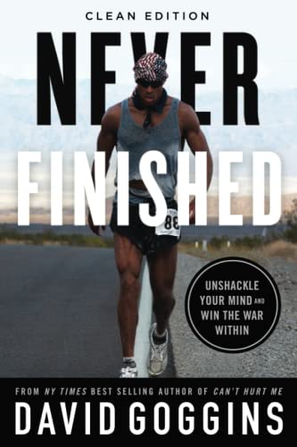 Never Finished Unshackle Your Mind And Win The War Within Clean Edition 