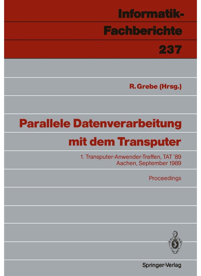 Parallele Datenverarbeitung mit dem Transputer: 1. Transputer-Anwender-Treffen, TAT '89 Aachen, 25./26. September 1989 