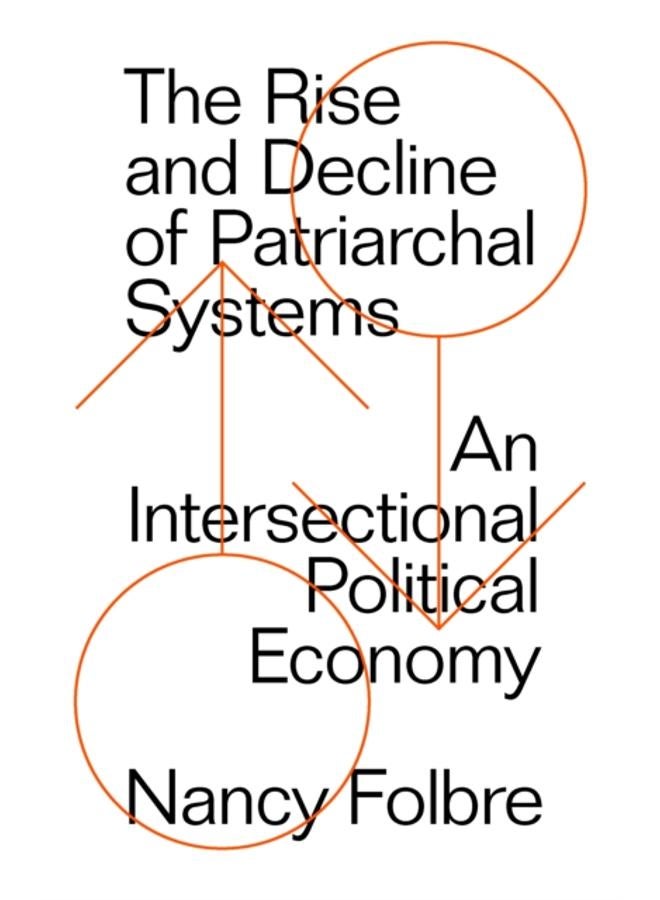 The Rise and Decline of Patriarchal Systems : An Intersectional Political Economy 