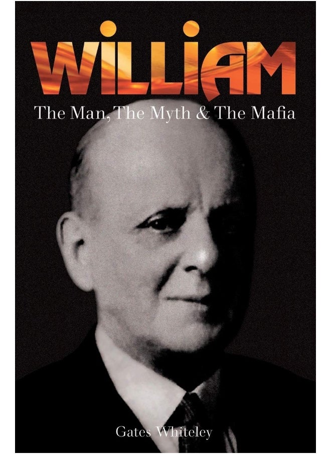 William: The Man, The Myth & The Mafia 