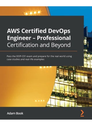 AWS Certified DevOps Engineer - Professional Certification and Beyond: Pass the DOP-C01 exam and prepare for the real world using case studies and real-life examples - pzsku/Z24F71E252037383FAC8AZ/45/_/1737493981/b4871714-d287-4ea7-afe6-3206f8340a2b