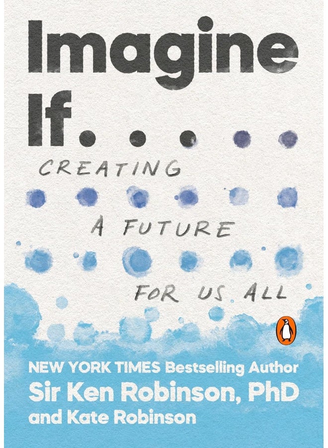 Imagine If . . .: Creating a Future for Us All 
