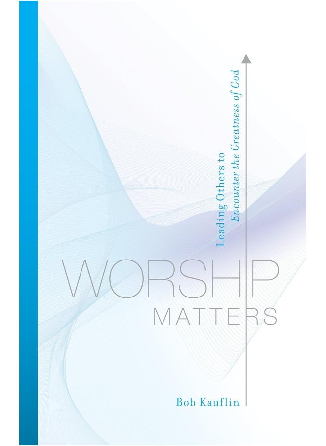 Worship Matters: Leading Others to Encounter the Greatness of God  - Image 2