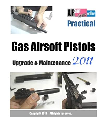 Practical Gas Airsoft Pistols Upgrade And Maintenance 2011 