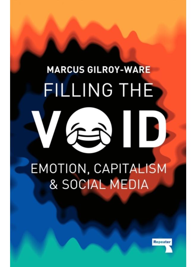Filling the Void : Emotion, Capitalism and Social media 