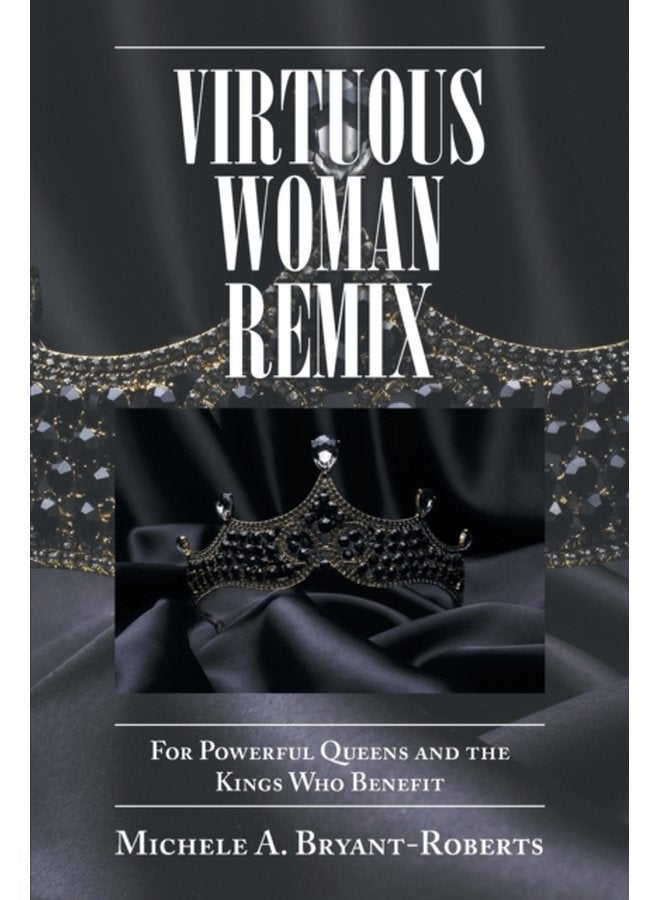 Virtuous Woman Remix For Powerful Queens and the Kings Who Benefit - Paperback