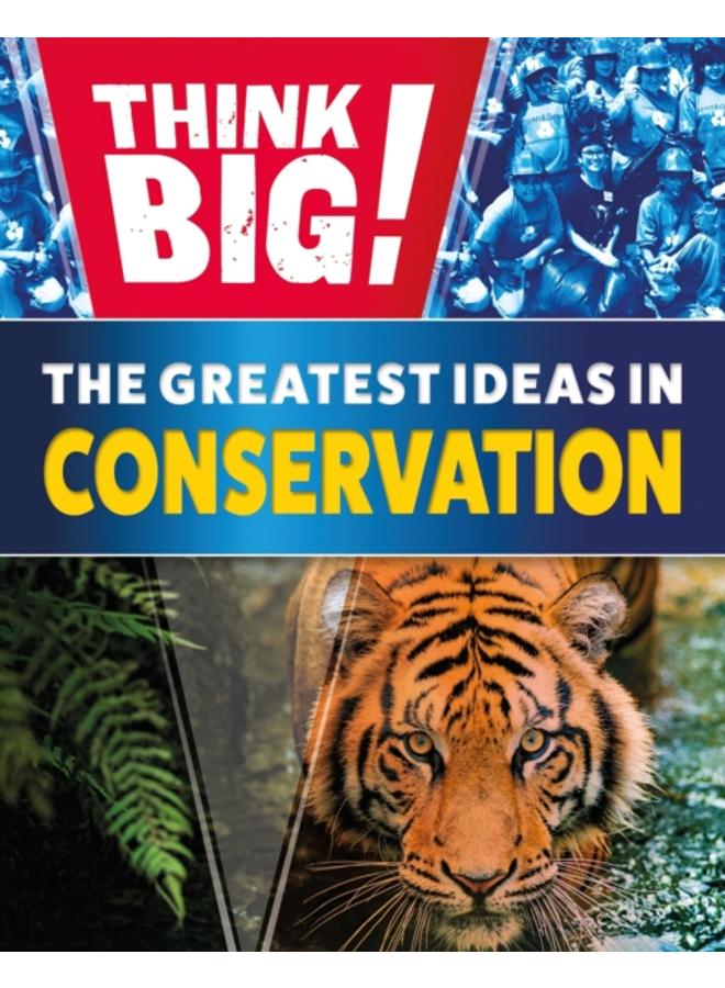 Think Big!: The Greatest Ideas in Conservation 