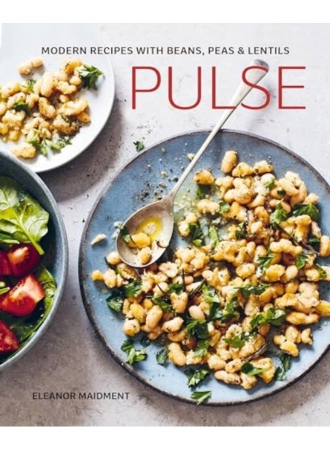 Pulse : Modern Recipes with Beans, Peas & Lentils