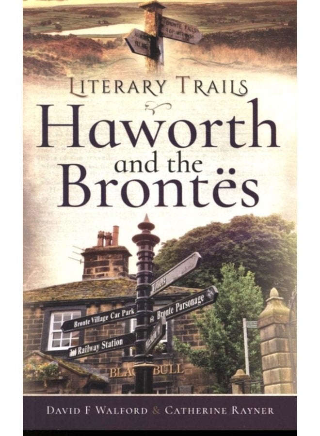 Literary Trails Haworth and the Bront s - Paperback