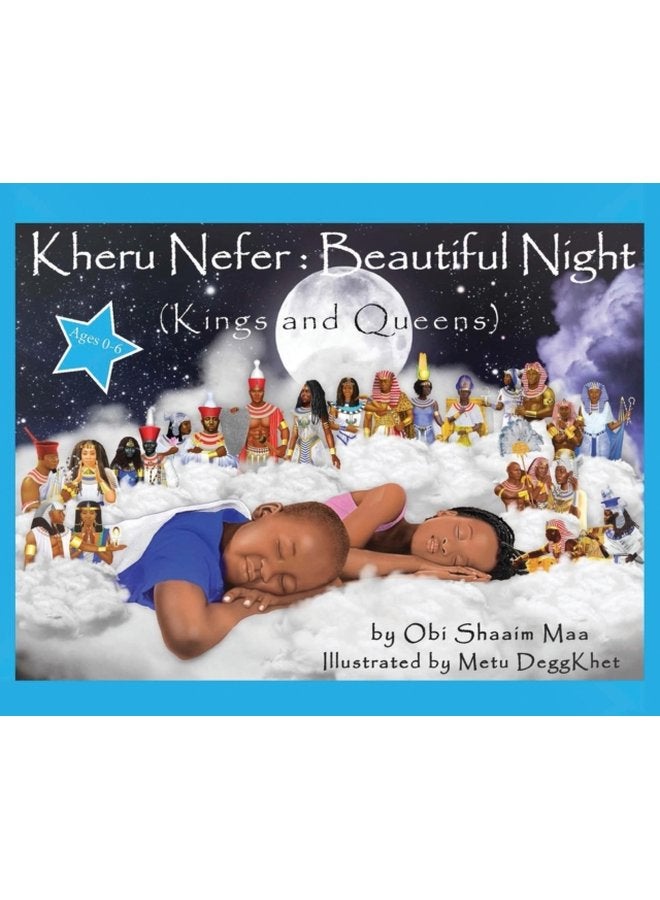Kheru Nefer Beautiful Night Kings and Queens Ages 0 to 6 Beautiful Night Kings and Queens - Hardback