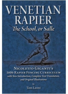 Venetian Rapier: Nicoletto Giganti's 1606 Rapier Fencing Curriculum 