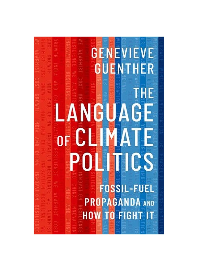 Oxford University Press The Language of Climate Politics FossilFuel Propaganda and How to Fight It 