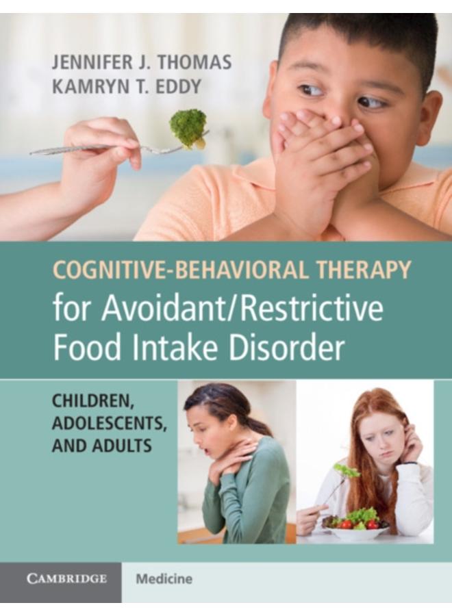 Cognitive-Behavioral Therapy for Avoidant/Restrictive Food Intake Disorder : Children, Adolescents, and Adults