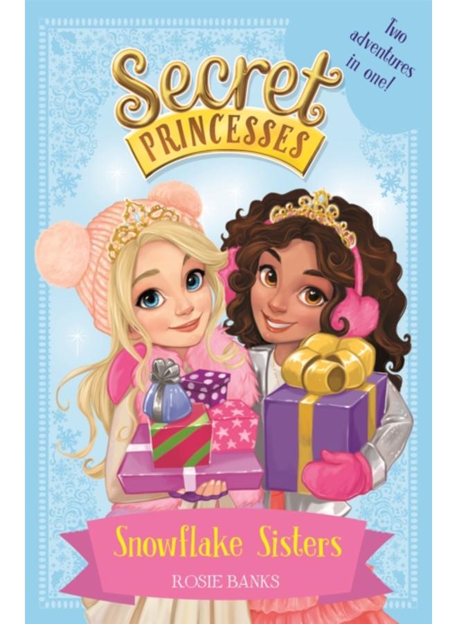 Secret Princesses: Snowflake Sisters : Two adventures in one! Special 