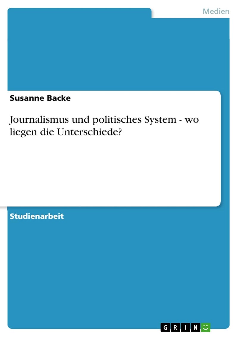 Journalismus und politisches System - wo liegen die Unterschiede?