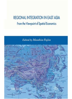 Regional Integration in East Asia: From the Viewpoint of Spatial Economics