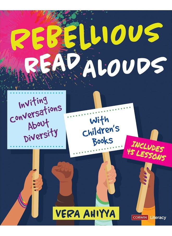 Rebellious Read Alouds: Inviting Conversations About Diversity With Children′s Books [grades K-5] 
