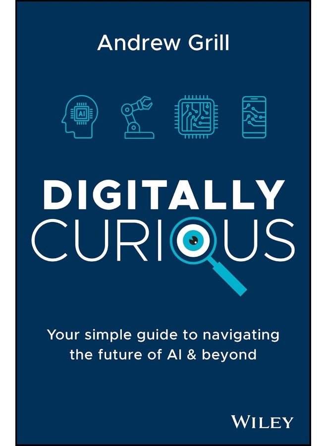 Digitally Curious: Your Guide to Navigating the Future of AI and All Things Tech