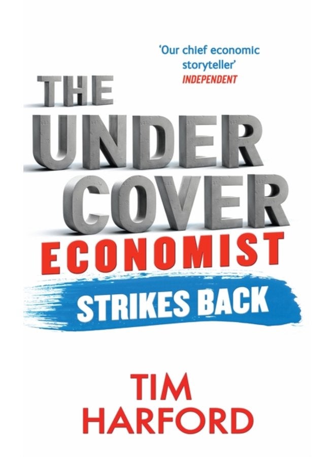 The Undercover Economist Strikes Back How to Run or Ruin an Economy - Paperback
