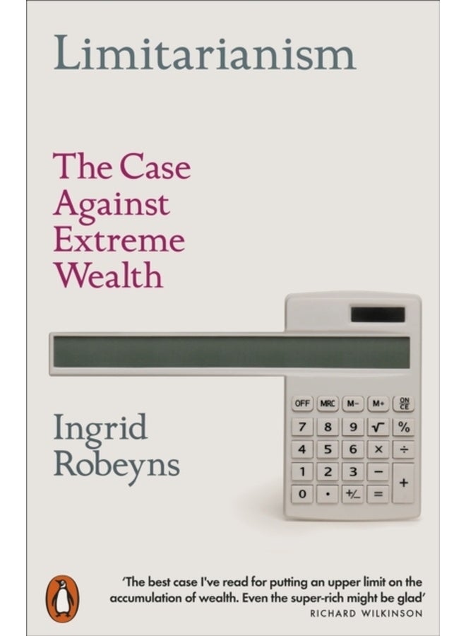 Limitarianism : The Case Against Extreme Wealth 