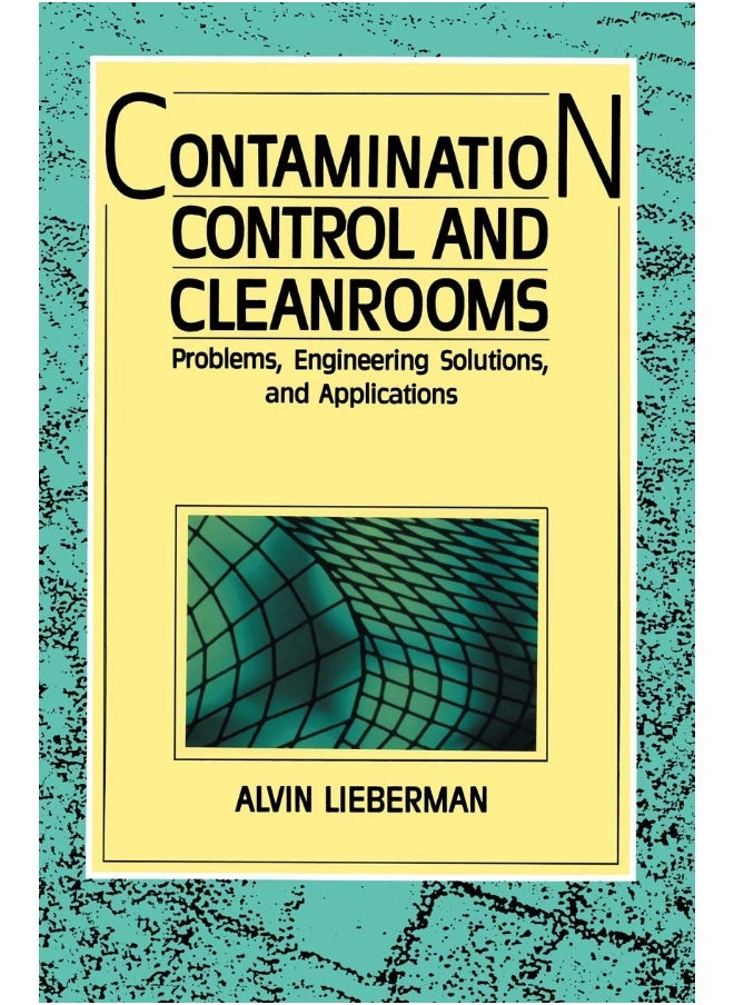 Contamination Control and Cleanrooms: Problems, Engineering Solutions, and Applications 