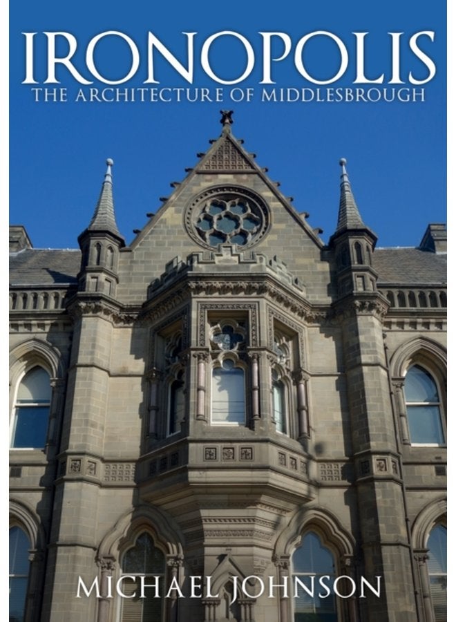 Ironopolis The Architecture of Middlesbrough - Paperback