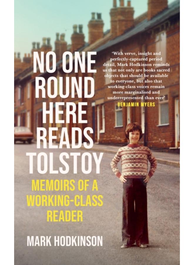 No One Round Here Reads Tolstoy : Memoirs of a Working-Class Reader 