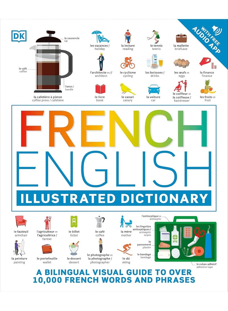 French English Illustrated Dictionary: A Bilingual Visual Guide to Over 10,000 French Words and Phrases