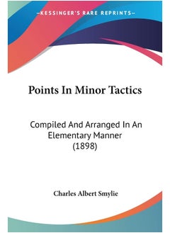 Points In Minor Tactics: Compiled And Arranged In An Elementary Manner (1898)