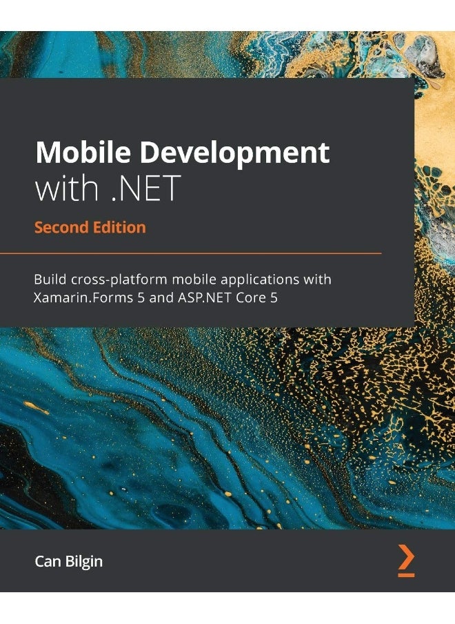 Mobile Development with .NET - Second Edition: Build cross-platform mobile applications with Xamarin.Forms 5 and ASP.NET Core 5 