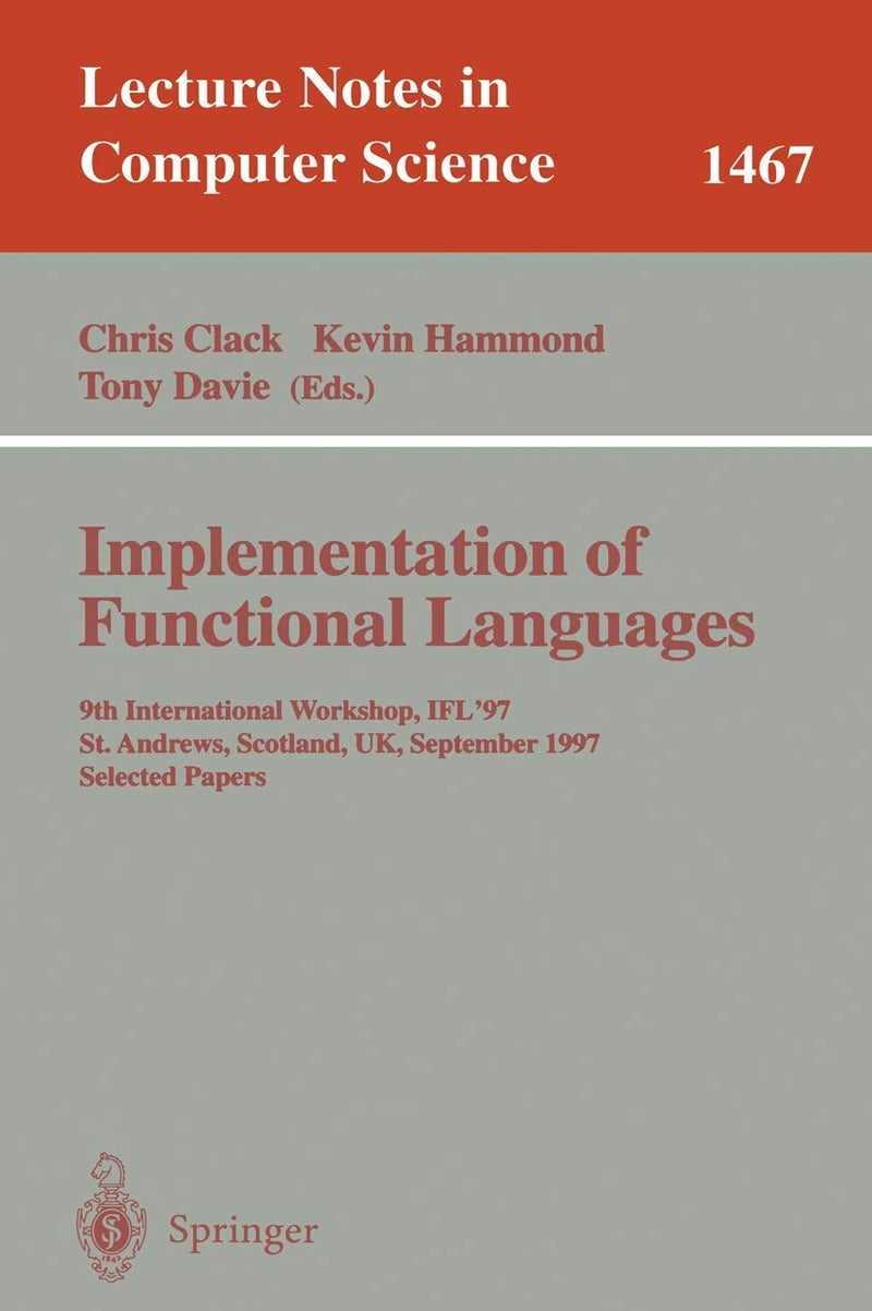 Implementation of Functional Languages: 9th International Workshop, IFL'97, St. Andrews, Scotland, UK, September 10-12, 1997, Selected Papers