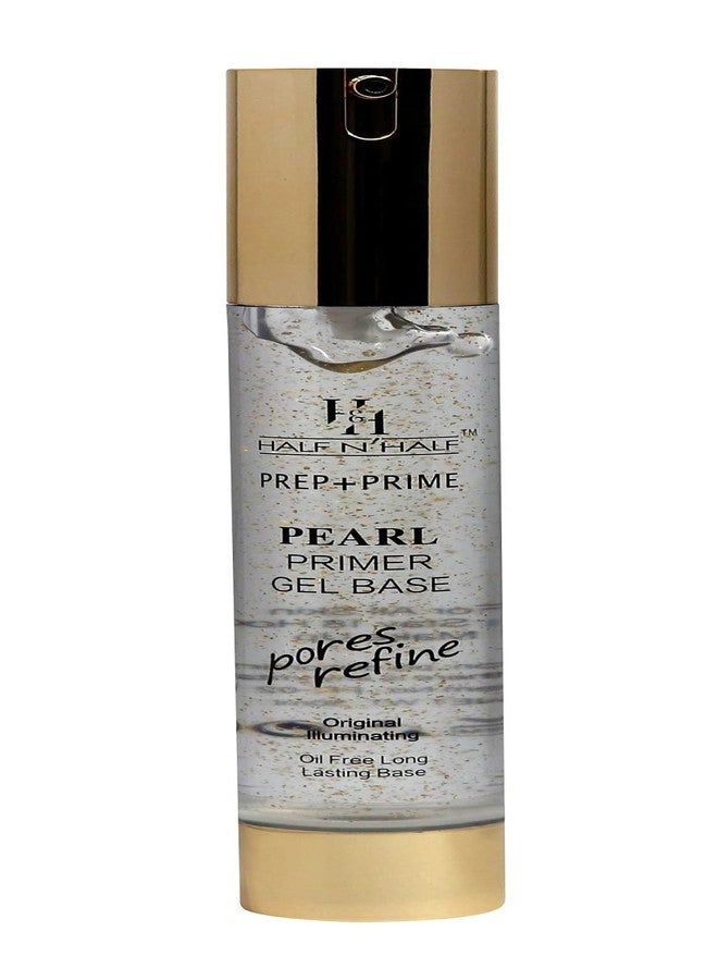 Half N Half Prep + Prime Pearl Primer Gel Base, Pores Refine, 18h Oil Free Long-lasting Base, Transparent (30ml) - Image 1