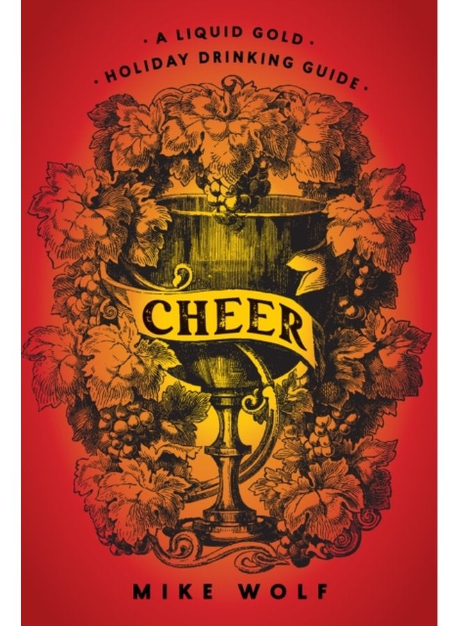 Cheer A Liquid Gold Holiday Drinking Guide A Liquid Gold Holiday Drinking Guide - Hardback