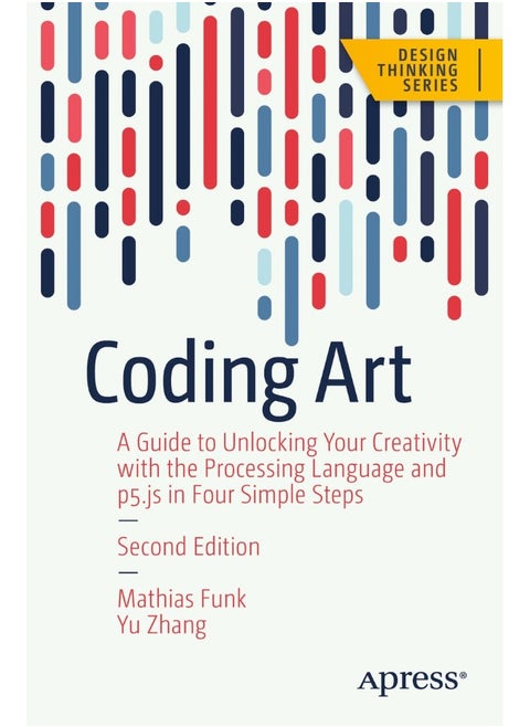 Coding Art: A Guide to Unlocking Your Creativity with the Proc
