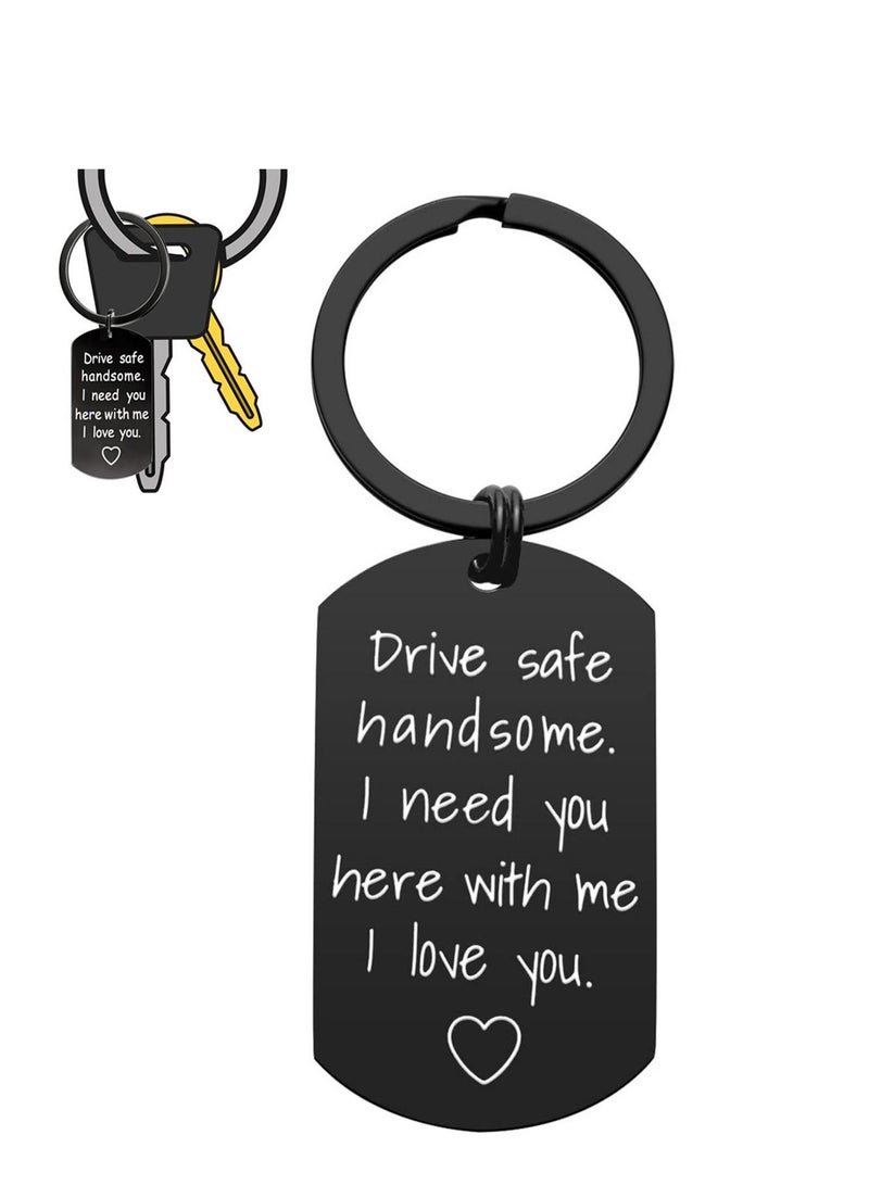 SYOSI Drive Safe Keychain for Boyfriend  Drive Safe Handsome Need You Here with Me Keyring Birthday Day Gifts for Him Boyfriend Husband Gifts - Image 1