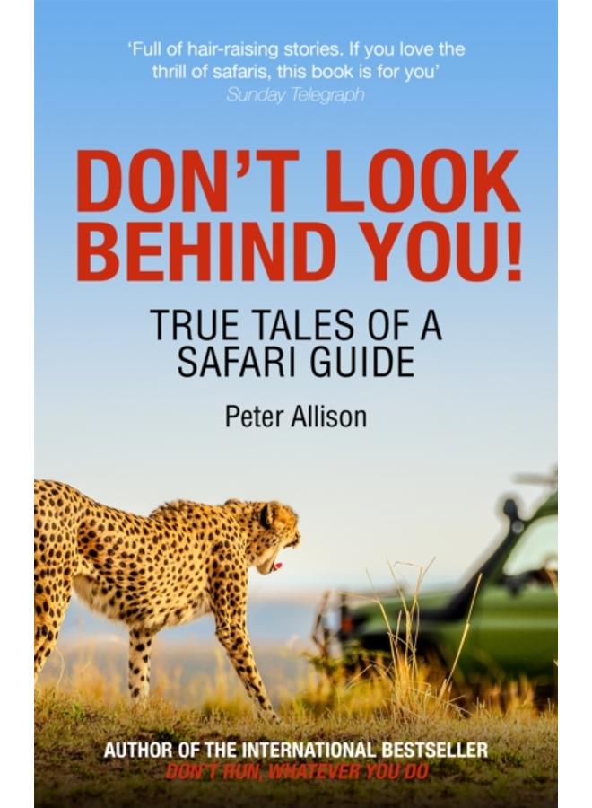 Don't Look Behind You! : True Tales of a Safari Guide