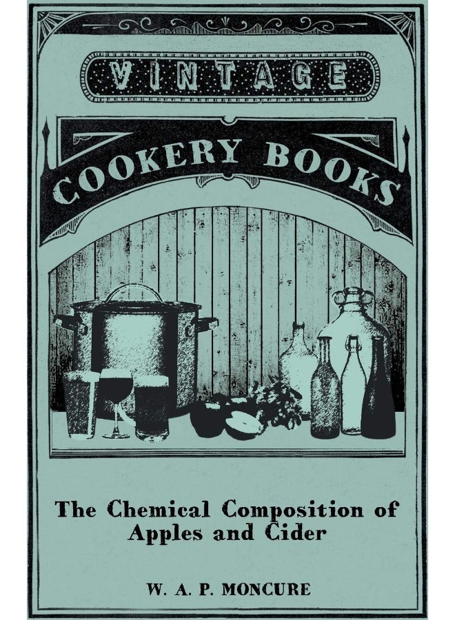 The Chemical Composition of Apples and Cider - I. The Composition of Apples in Relation to Cider and Vinegar Production. II. The Composition of Cider ... by Dominant Fermentation with Pure Yeasts 