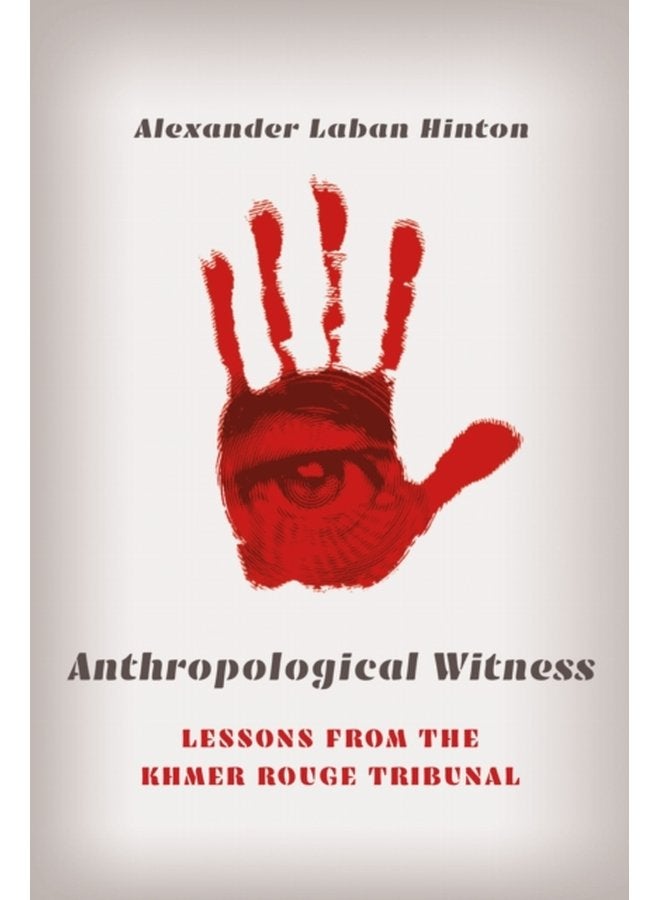 Anthropological Witness Lessons from the Khmer Rouge Tribunal - Paperback