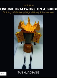 Costume Craftwork on a Budget : Clothing, 3-D Makeup, Wigs, Millinery & Accessories 