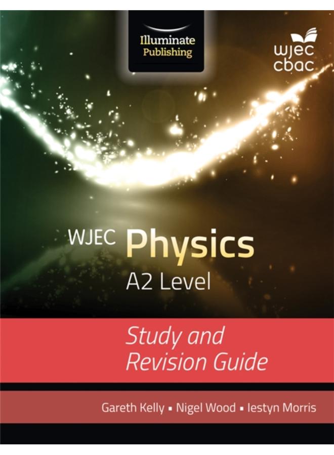 WJEC Physics for A2 Level: Study and Revision Guide
