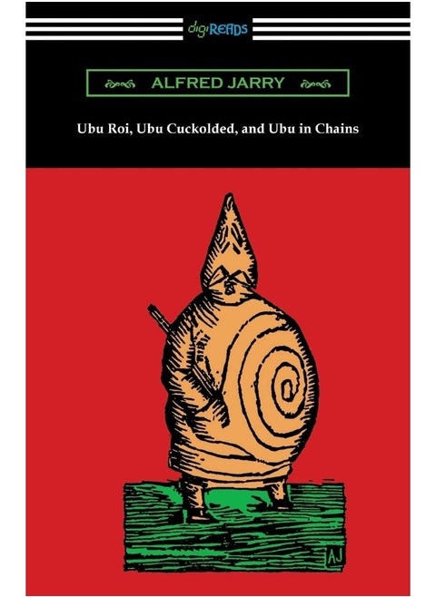 Ubu Roi, Ubu Cuckolded, and Ubu in Chains