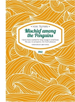 Mischief Among the Penguins Paperback: Hand (man) wanted for long voyage in small boat. No pay, no prospects, not much pleasure. - pzsku/Z258195F86631B5065AE9Z/45/_/1731330948/06a8d375-3f21-47fa-b420-d591e0a529f0