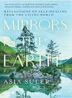 Mirrors In The Earth Reflections On Selfhealing From The Living World by Suler, Asia Paperback - pzsku/Z258448F86D87B2F6E6E2Z/45/_/1698837099/0c505852-ac84-4e9c-b6d3-3687dc337ae5