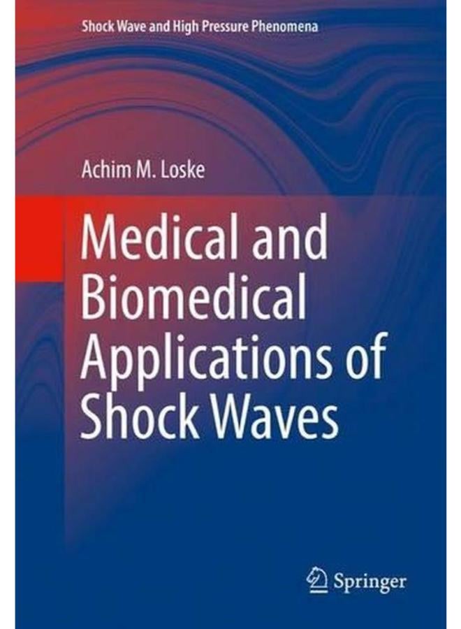 Medical and Biomedical Applications of Shock Waves (Shock Wave and High Pressure Phenomena)