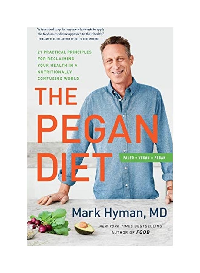The Pegan Diet: 21 Practical Principles for Reclaiming Your Health in a Nutritionally Confusing World